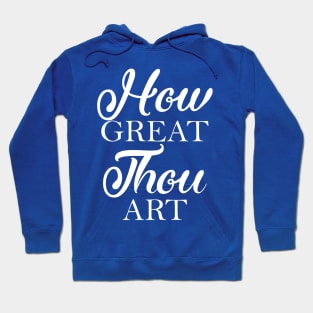 How Great Thou Art Hoodie